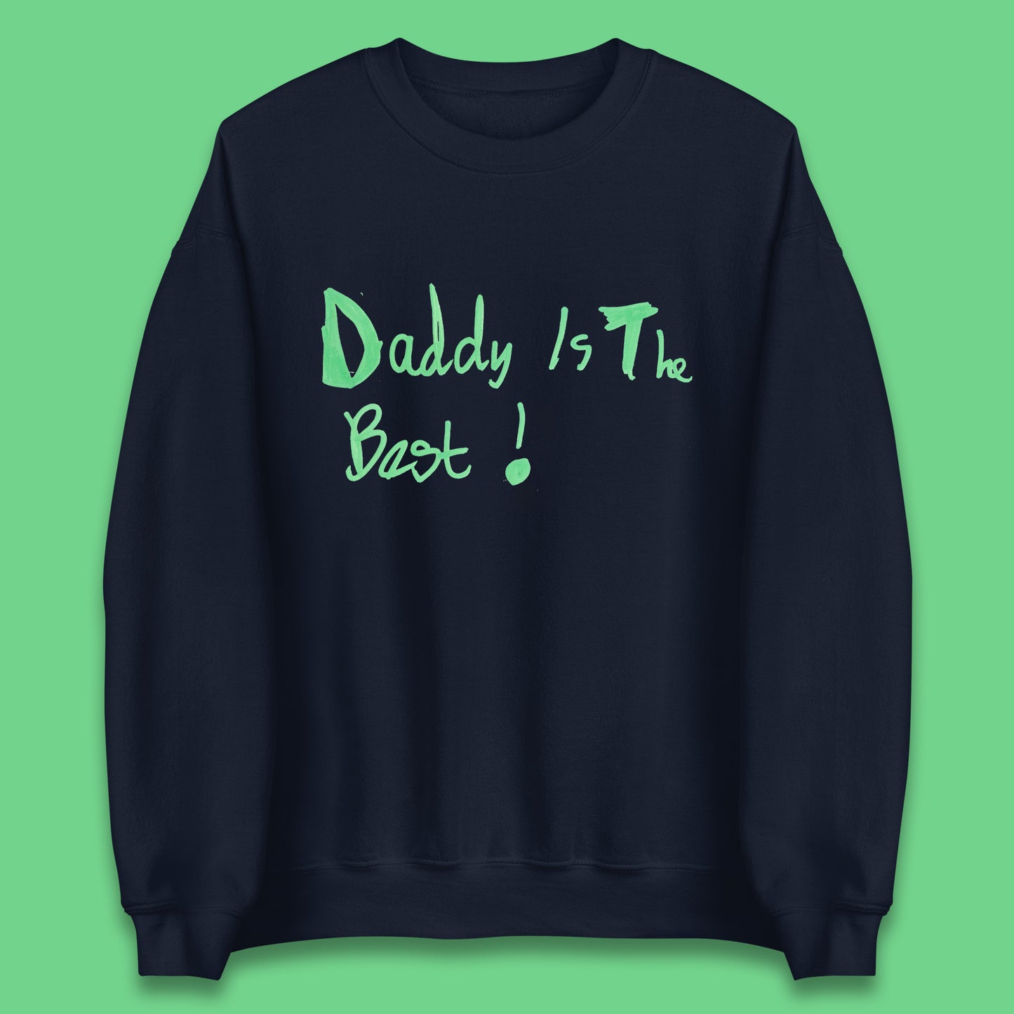 Daddy Is The Best Funny Children's Handwriting Gift For Father's Day Unisex Sweatshirt