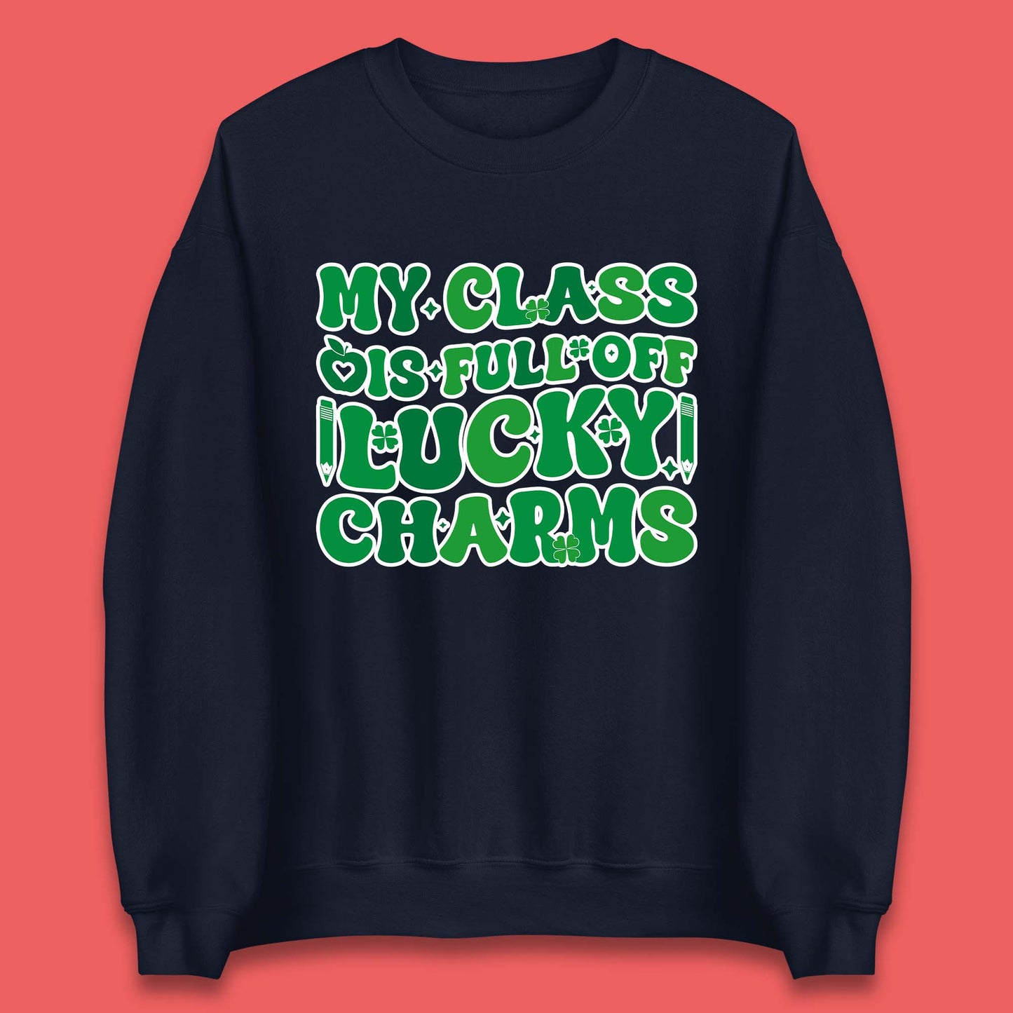 My Class Is Full Of Lucky Charms Unisex Sweatshirt