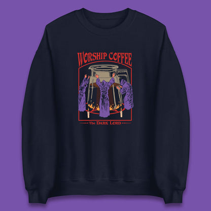 Worship Coffee The Dark Lord Aesthetic Vintage Coffee Retro Halloween Coffee Lover Faith Unisex Sweatshirt