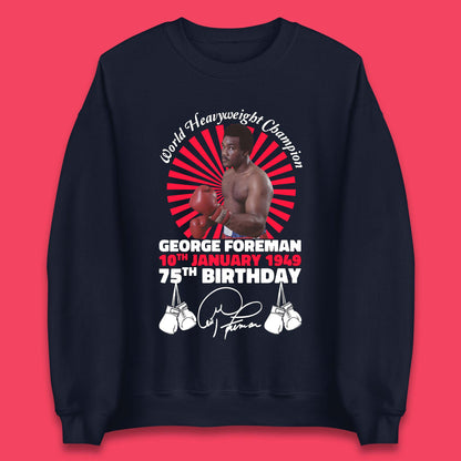 George Foreman 75th Birthday Unisex Sweatshirt