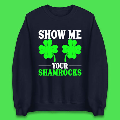 Show Me Your Shamrocks Unisex Sweatshirt