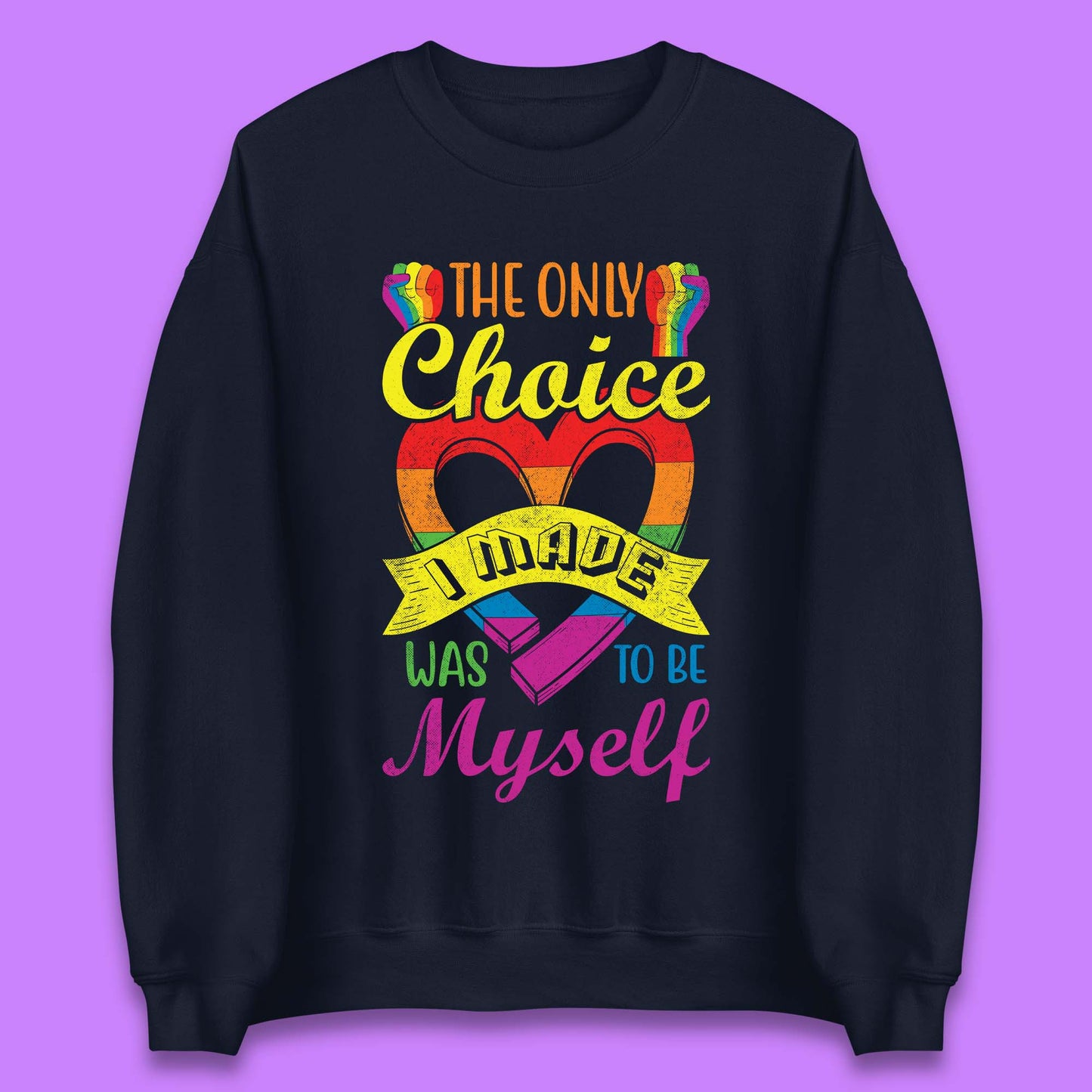 The Only Choice I Made Was To Be Myself Unisex Sweatshirt