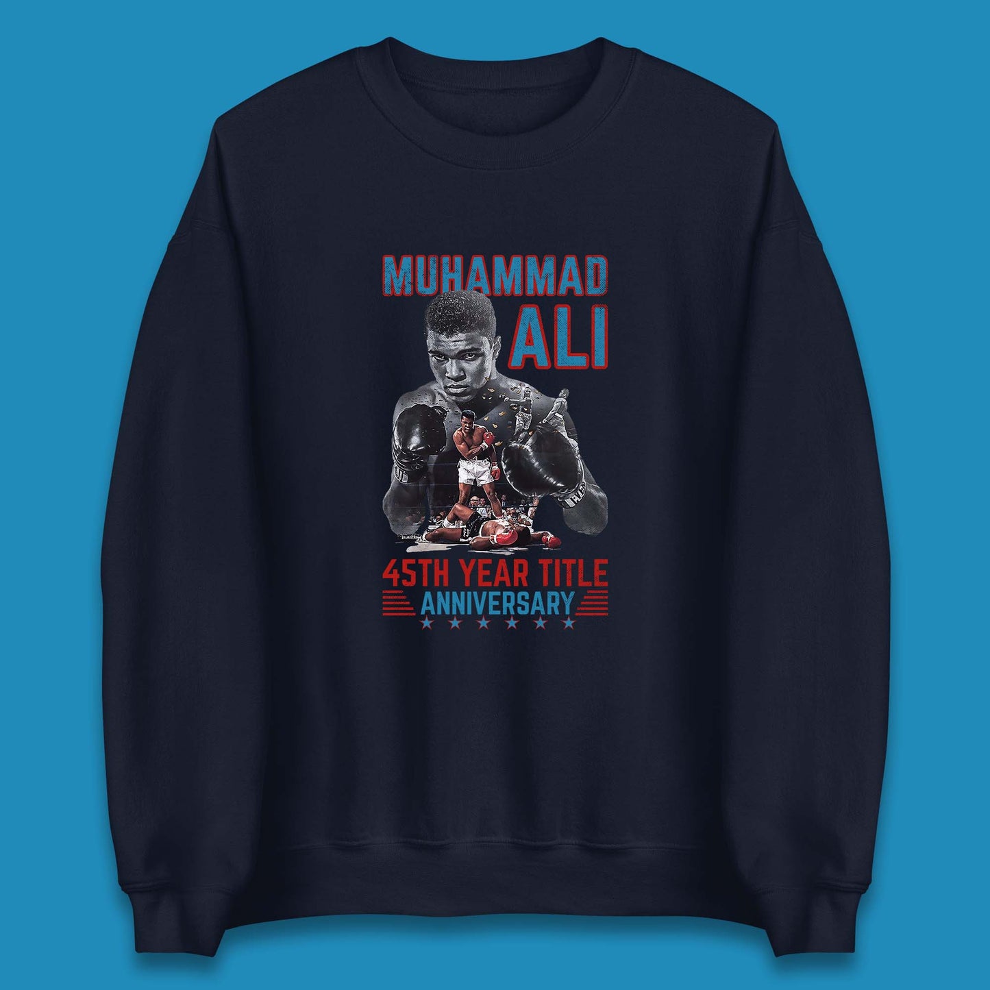 Muhammad Ali 45th Year Title Anniversary American Heavyweight Boxer World Boxing Champion Unisex Sweatshirt