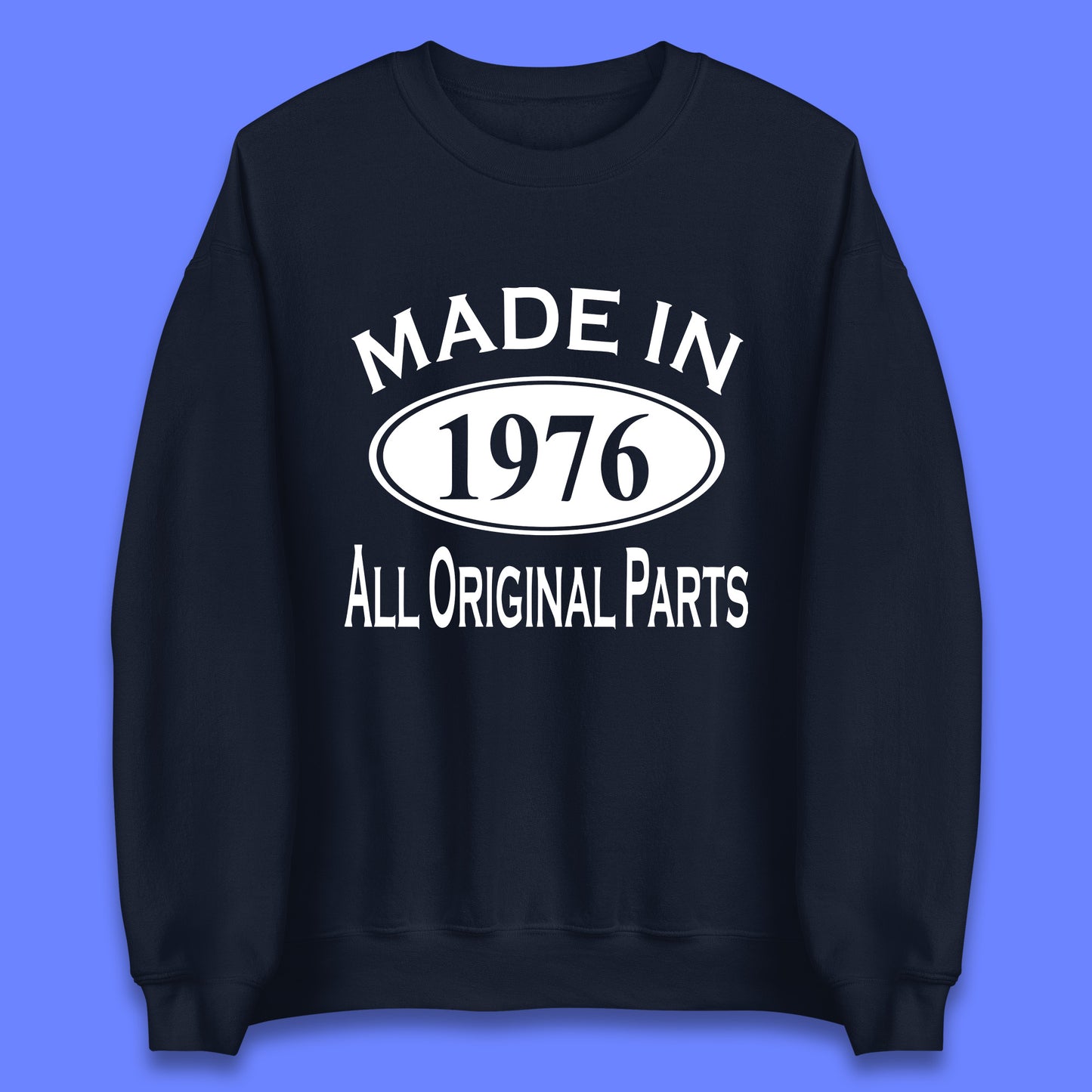 Made In 1976 All Original Parts Vintage Retro 47th Birthday Funny 47 Years Old Birthday Gift Unisex Sweatshirt