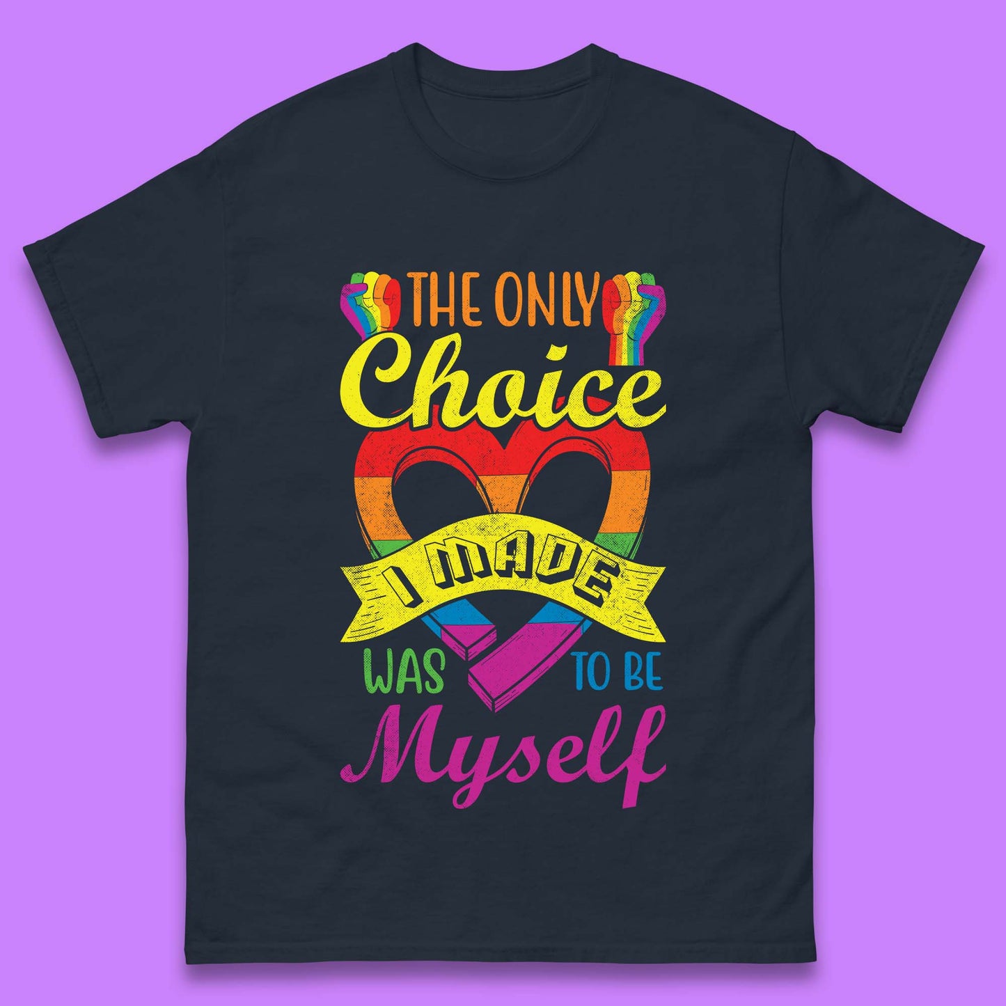 The Only Choice I Made Was To Be Myself Mens T-Shirt