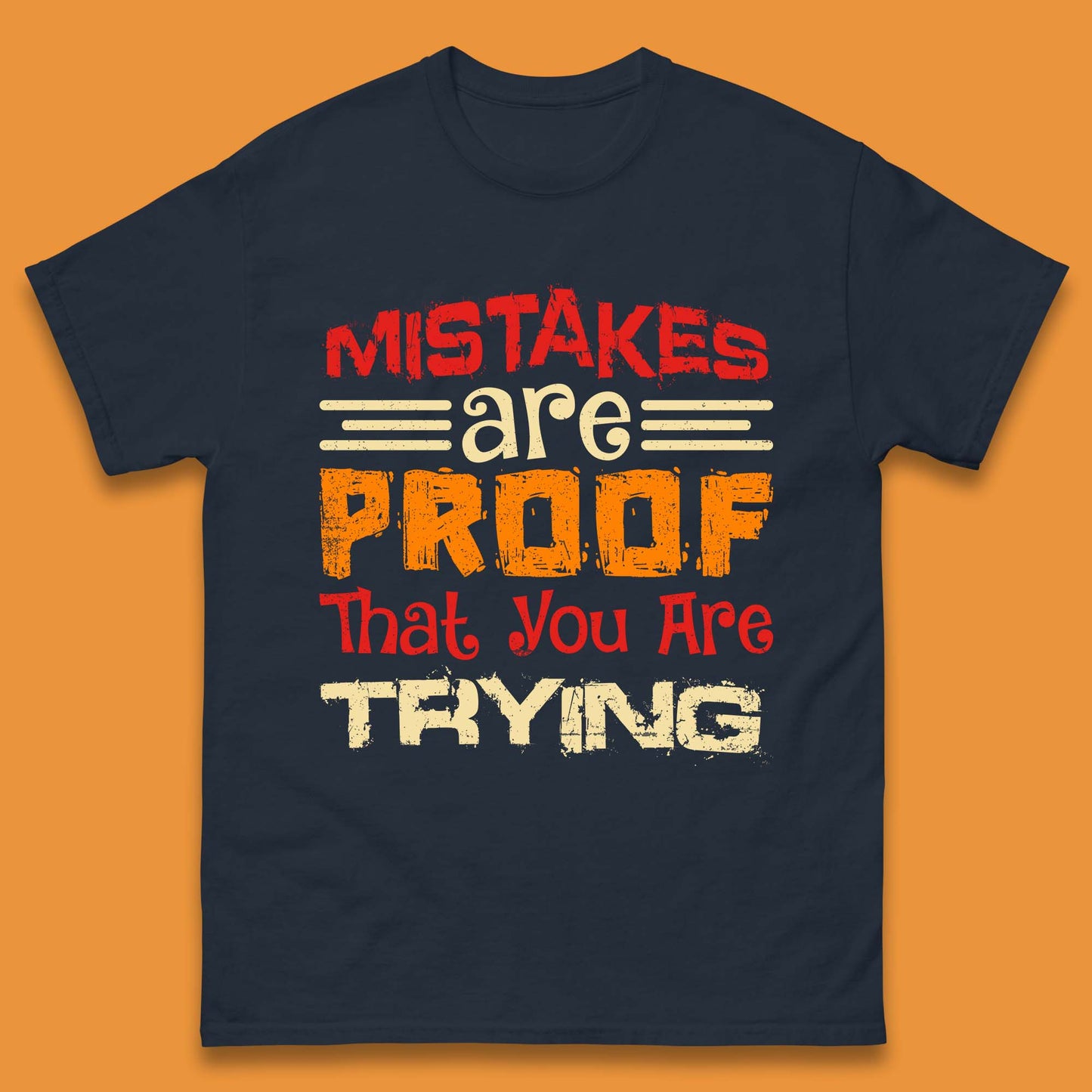 Mistakes Are Proof That You Are Trying Mens T-Shirt