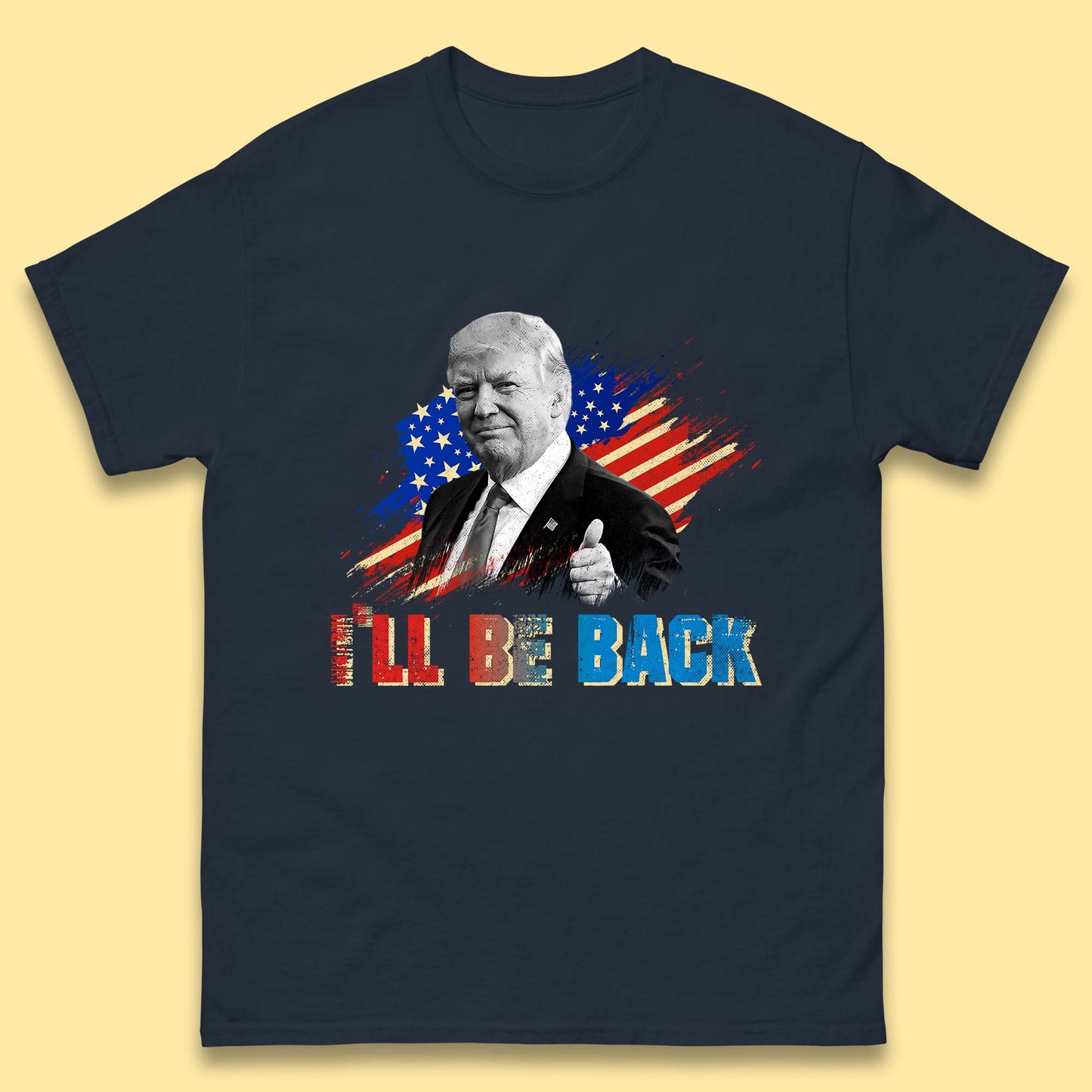 I'll Be Back Donald Trump Take America Back Trump 2024 Mens Tee Top