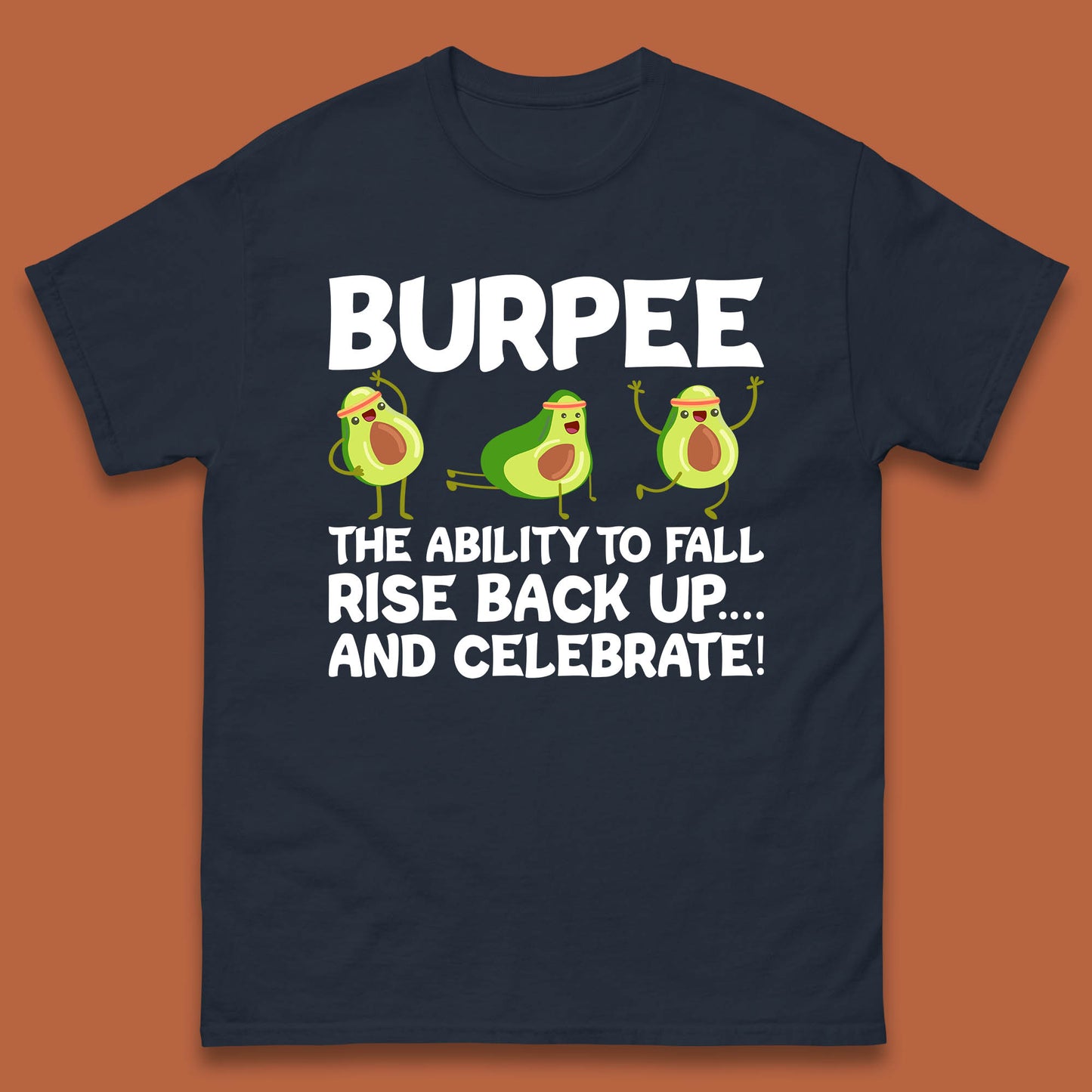 Burpee Avocado Fitness Enthusiasts Burpee The Ability To Fall Rise Back Up And Celebrate Mens Tee Top