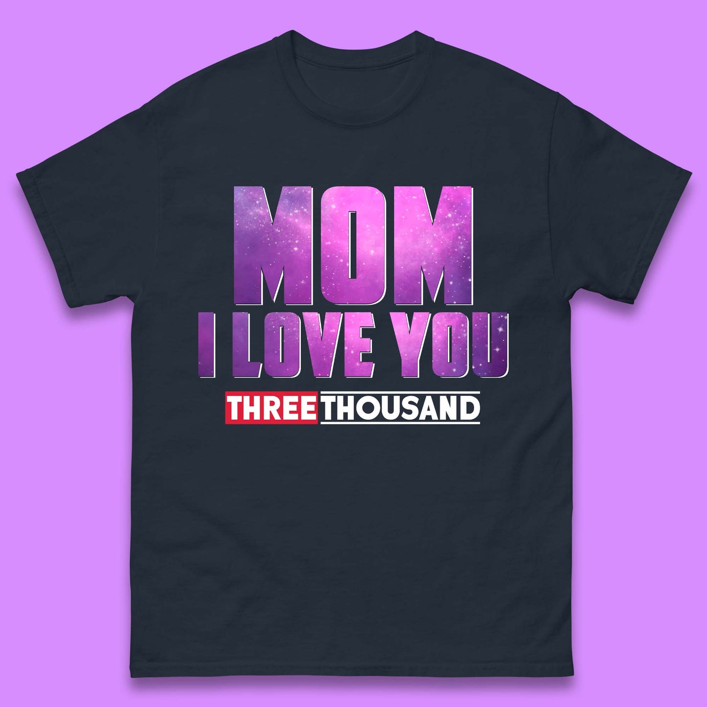 Mom I Love You Three Thousand Mens T-Shirt