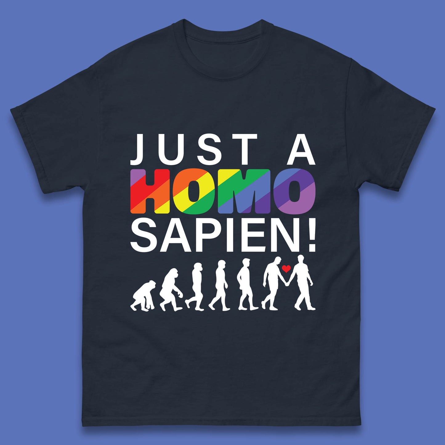 Just A Homo Sapien To Homo Erectus Evolution To Homo LGBTQ Funny Gay Pride Mens Tee Top