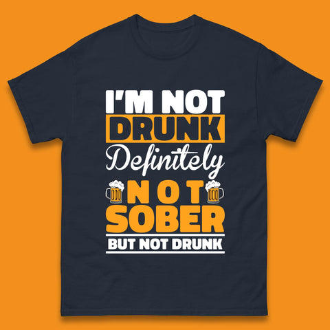 I'm Not Drunk Definitely Not Sober But Not Drunk Funny Saying Sarcastic Drinking Humor Drunk Novelty Mens Tee Top