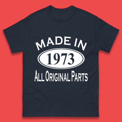 Made In 1973 All Original Parts Vintage Retro 50th Birthday Funny 50 Years Old Birthday Gift Mens Tee Top