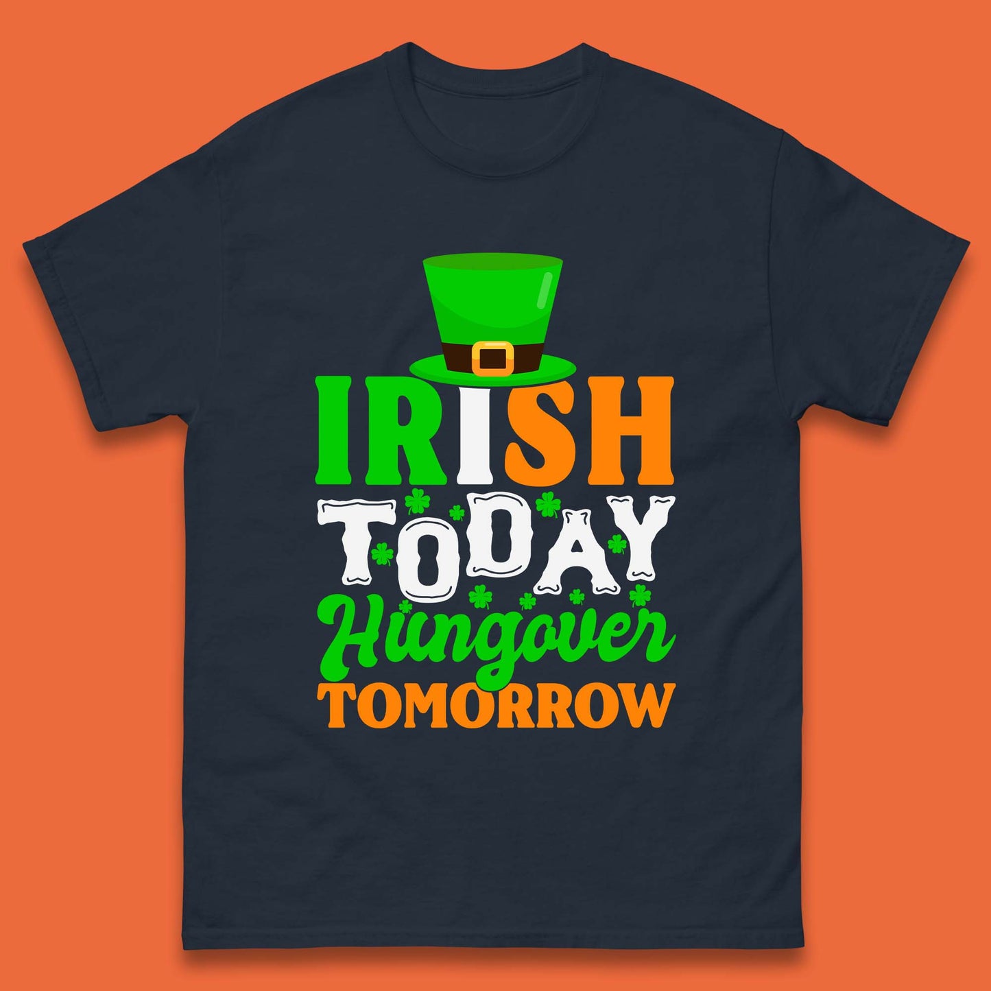 Irish Today Hungover Tomorrow Mens T-Shirt