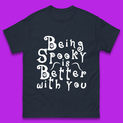 Being Spooky Is Better With You Halloween Saying Horror Spooky Season Mens Tee Top