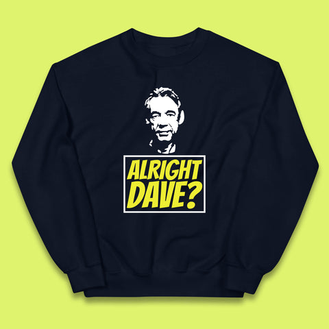 Alright Dave? Only Fools And Horses Funny Cool Tv Film Uk Funny Joke Retro British Comedy Gift Kids Jumper