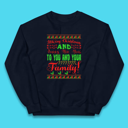 Merry Christmas And Happy New Year To You And Your Family Xmas Festive Celebration Kids Jumper