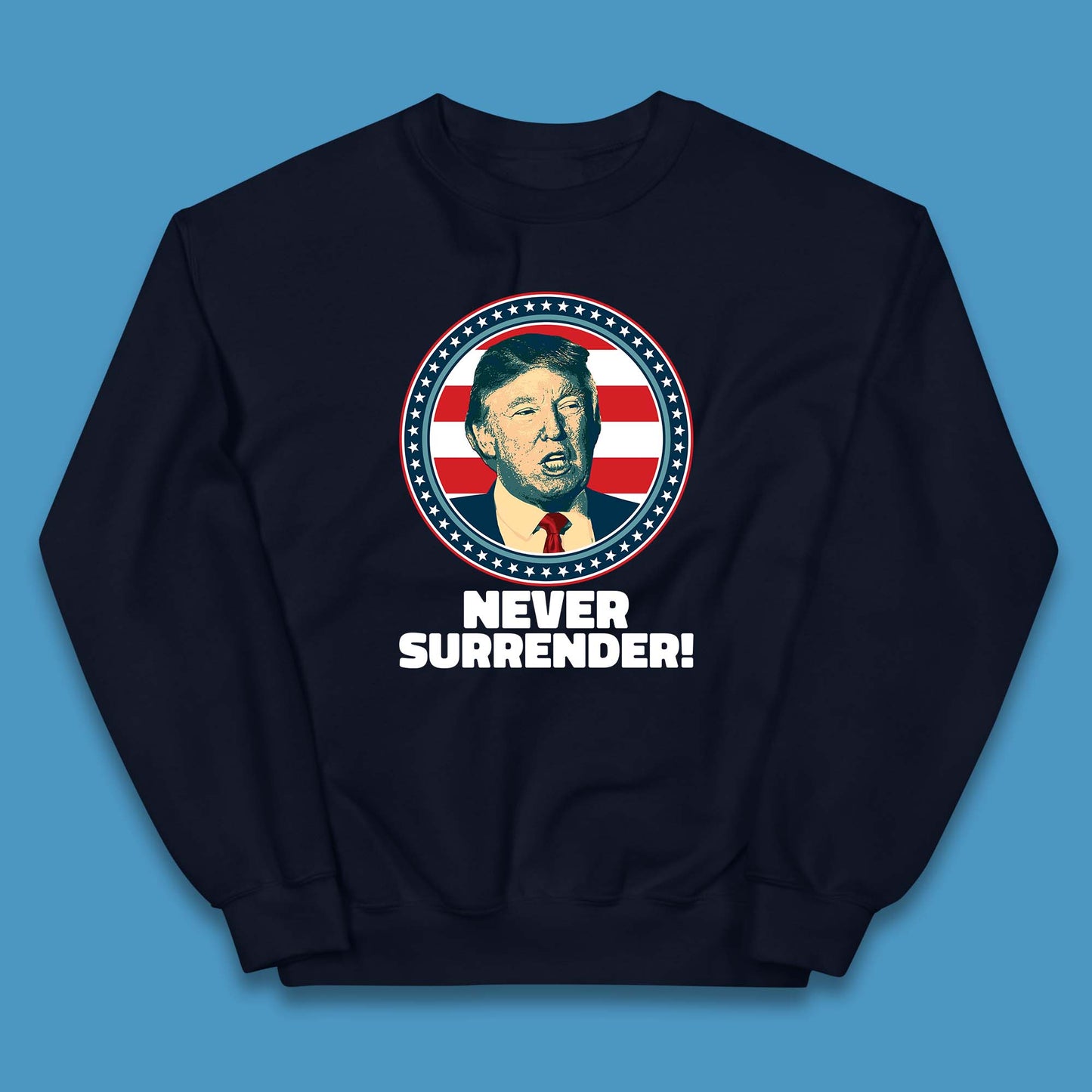 Never Surrender Donald Trump 2024 Take America Back Trump Not Guilty Campaign Political Kids Jumper