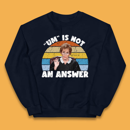 Um Is Not An Answer Judy Sheindlin Judge Judy Tv Series Judgement Judy Lovers Kids Jumper