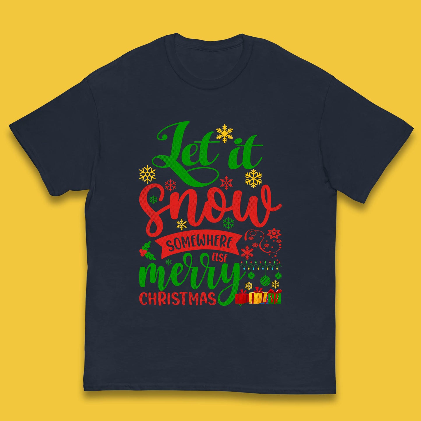 Let It Snow Somewhere Else Merry Christmas Funny Xmas Festive Celebration Kids T Shirt