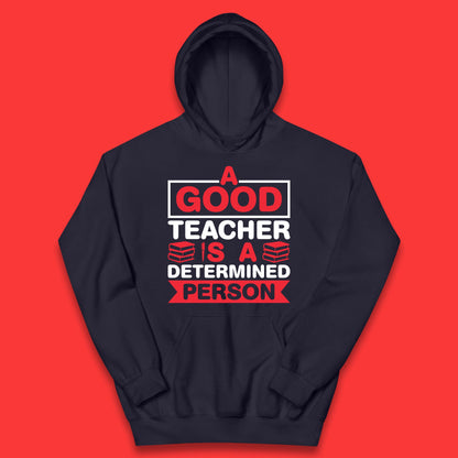 Happy Teachers Day A Good Teacher Is A Determined Person Quotes By Gilbert Highet Kids Hoodie