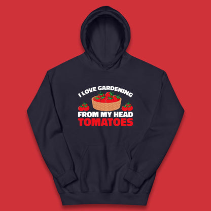 I Love Gardening From My Head Tomatoes Funny Gardeners Garden Kids Hoodie