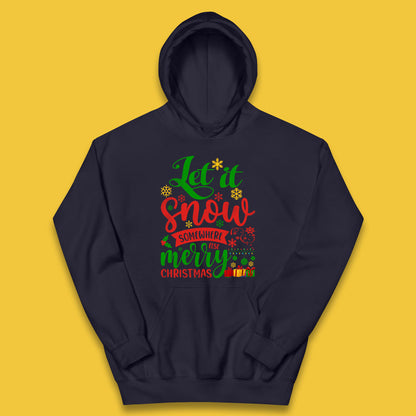 Let It Snow Somewhere Else Merry Christmas Funny Xmas Festive Celebration Kids Hoodie