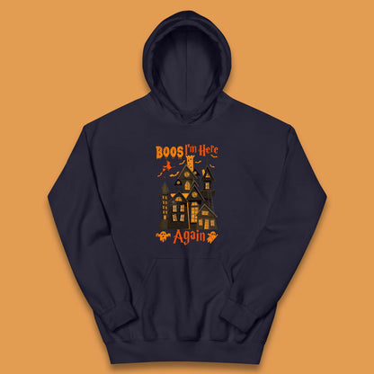 Boos I'm Here Again Halloween Haunted House Horror Scary Spooky Season Kids Hoodie