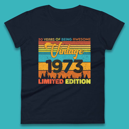 50 Years Of Being Awesome Vintage 1973 Limited Edition  Womens T shirt