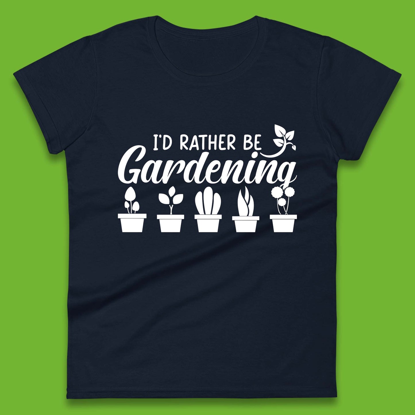 I'd Rather Be Gardening Funny Gardener Plant Lover Gardening Hobby Womens Tee Top