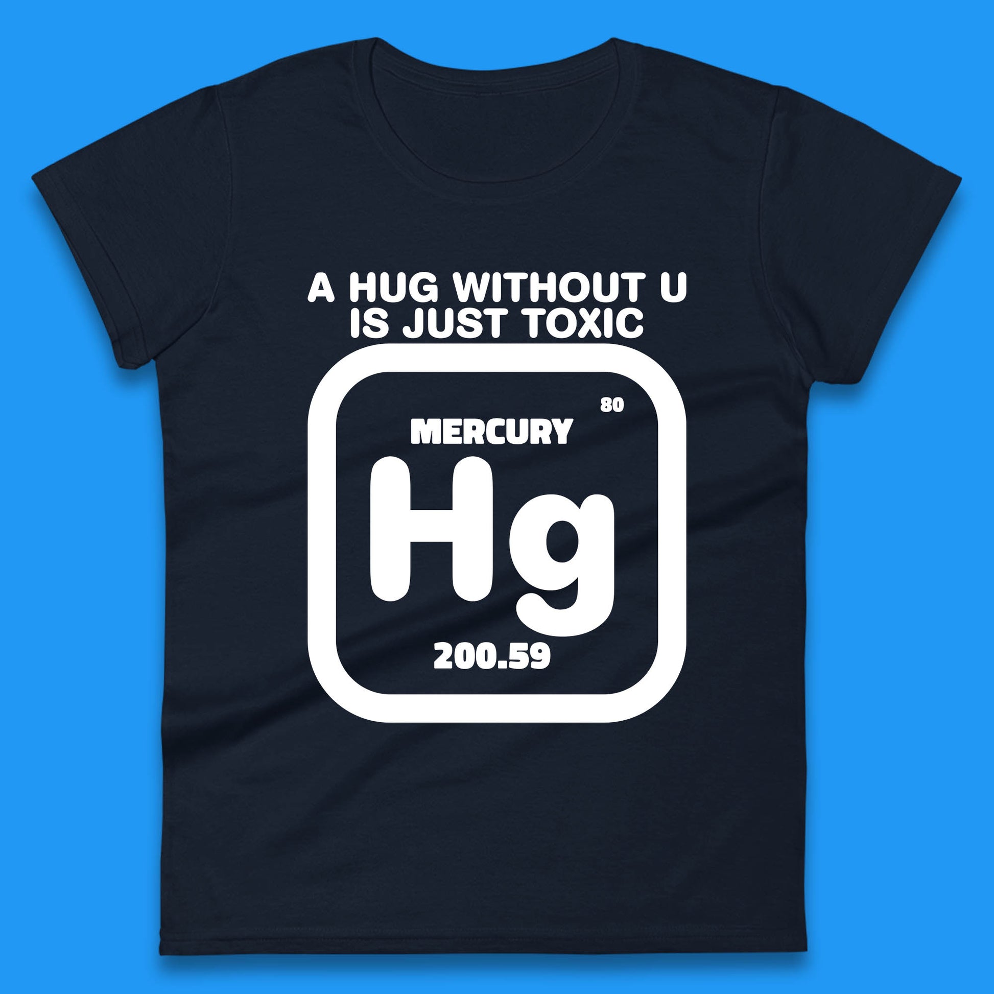 A Hug Without U Is Just Toxic  Womens T Shirt