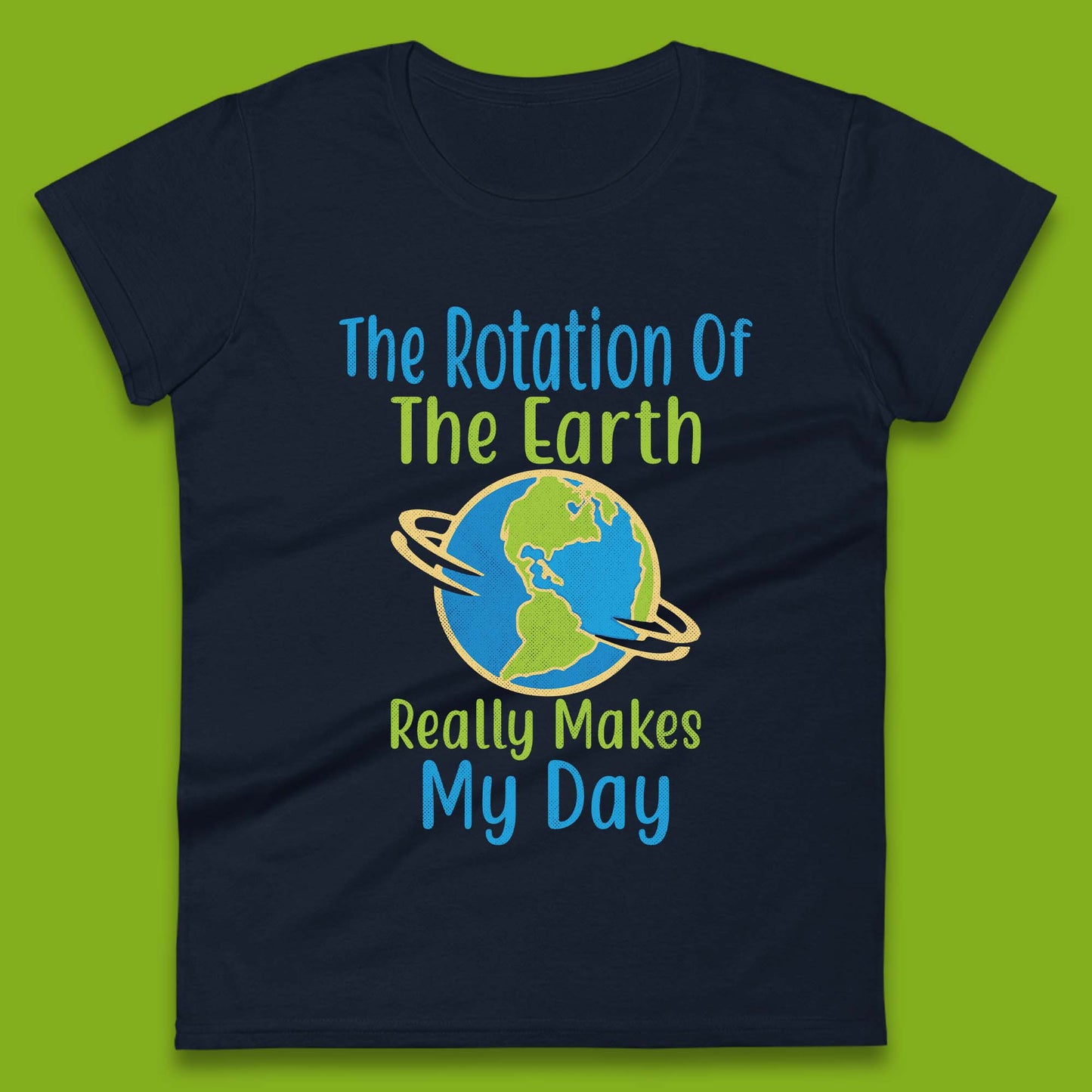 The Rotation Of Earth Womens T-Shirt