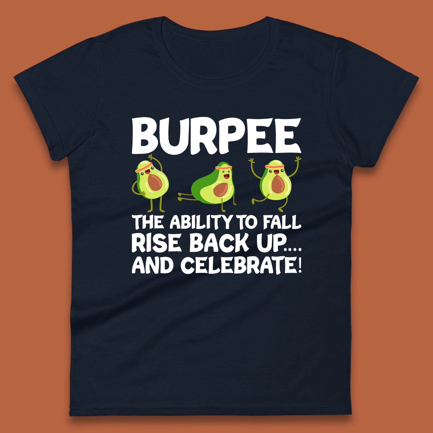 Burpee Avocado Fitness Enthusiasts Burpee The Ability To Fall Rise Back Up And Celebrate Womens Tee Top