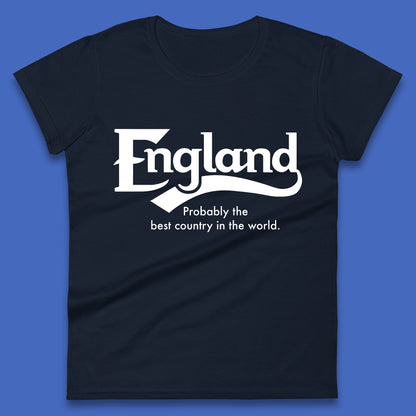 England Probably The Best Country In The World England Part Of The United Kingdom Uk Constituent Country Womens Tee Top