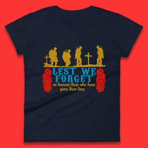 Lest We Forget We Honour Those Who Have Given Their Lives Remembrance Day Womens Tee Top