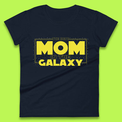 The Best Mom in the Galaxy Womens T-Shirt