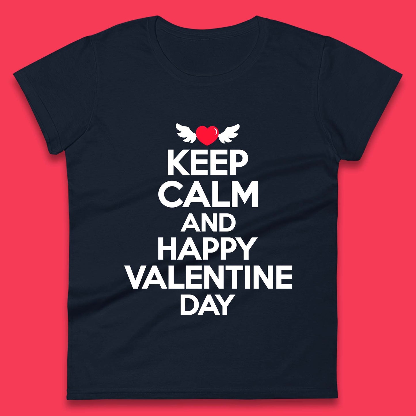 Keep Calm And Happy Valentine Day Womens T-Shirt