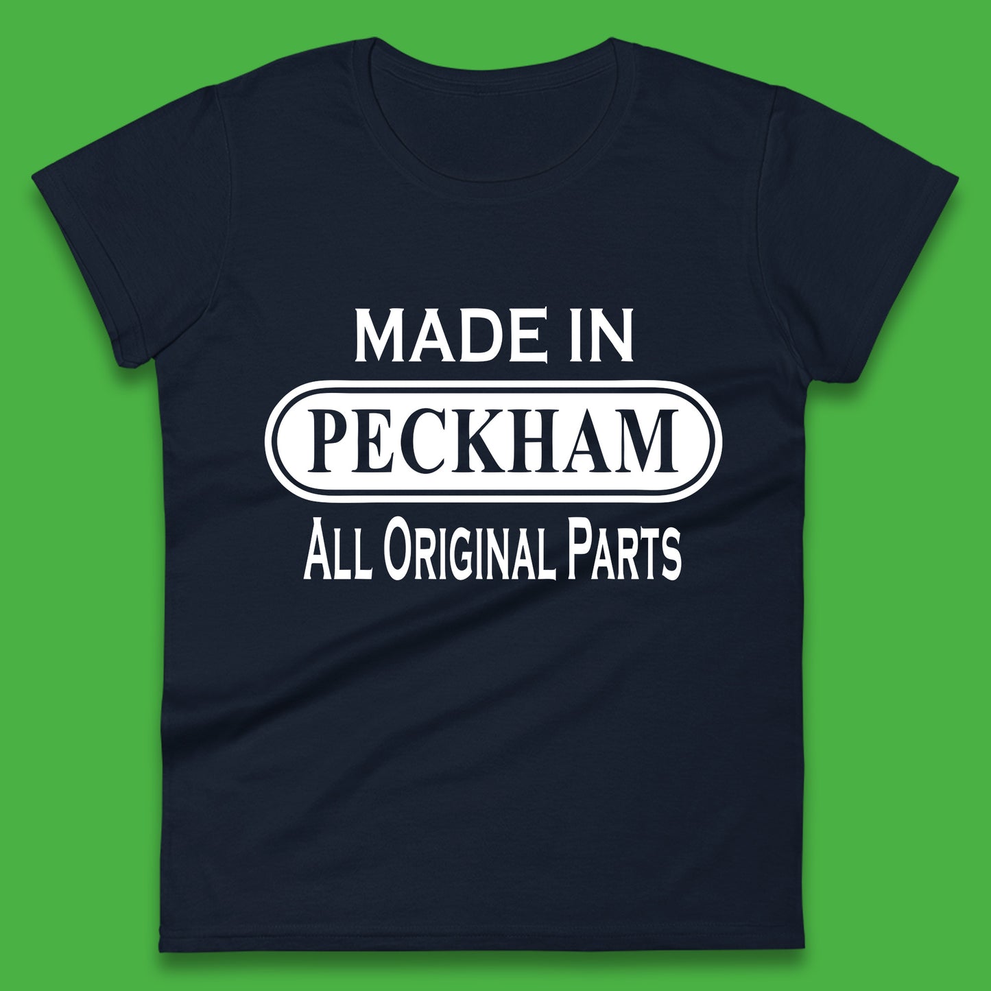 Made In Peckham All Original Parts Vintage Retro Birthday District In Southeast London, England Womens Tee Top