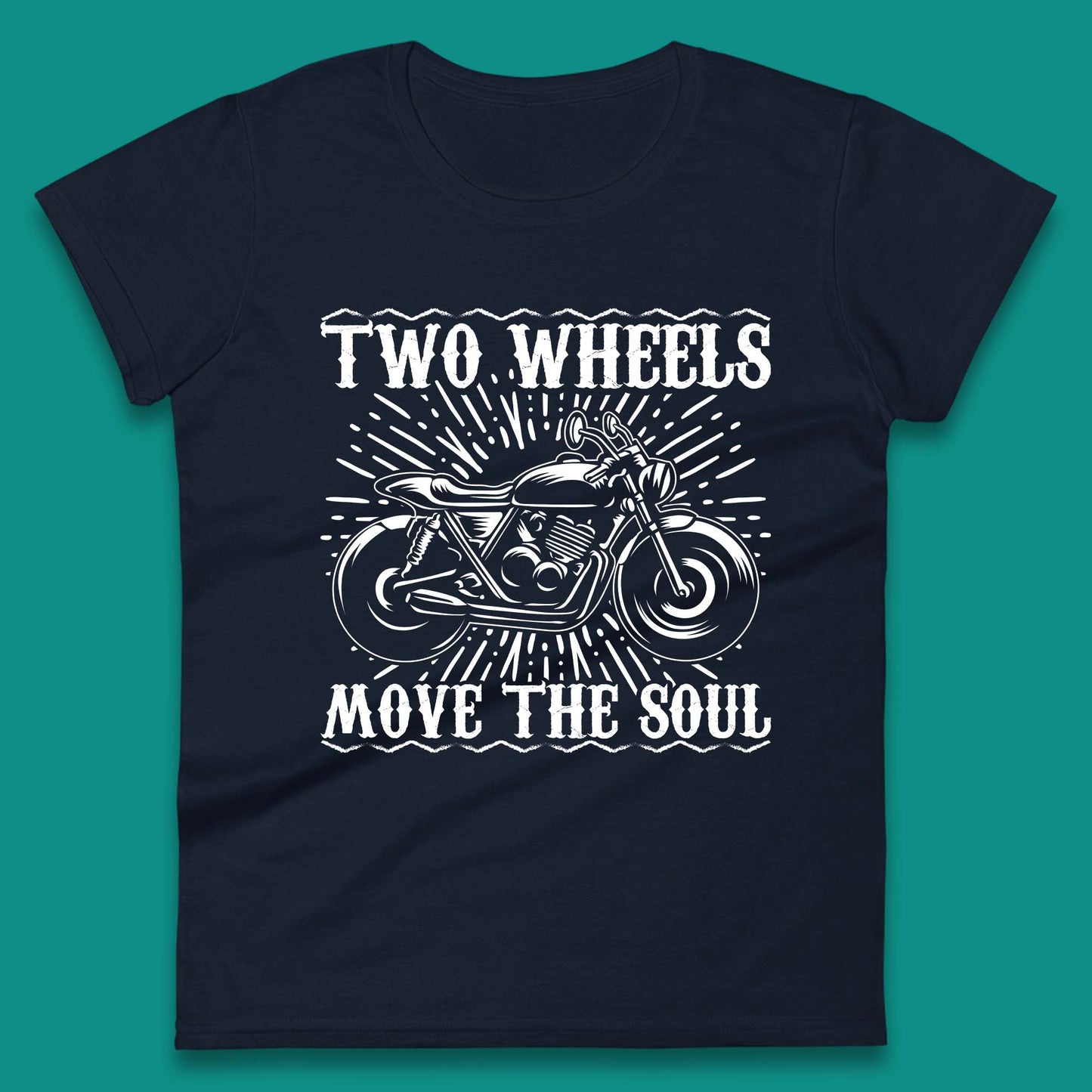 Two Wheels Move The Soul Womens T-Shirt