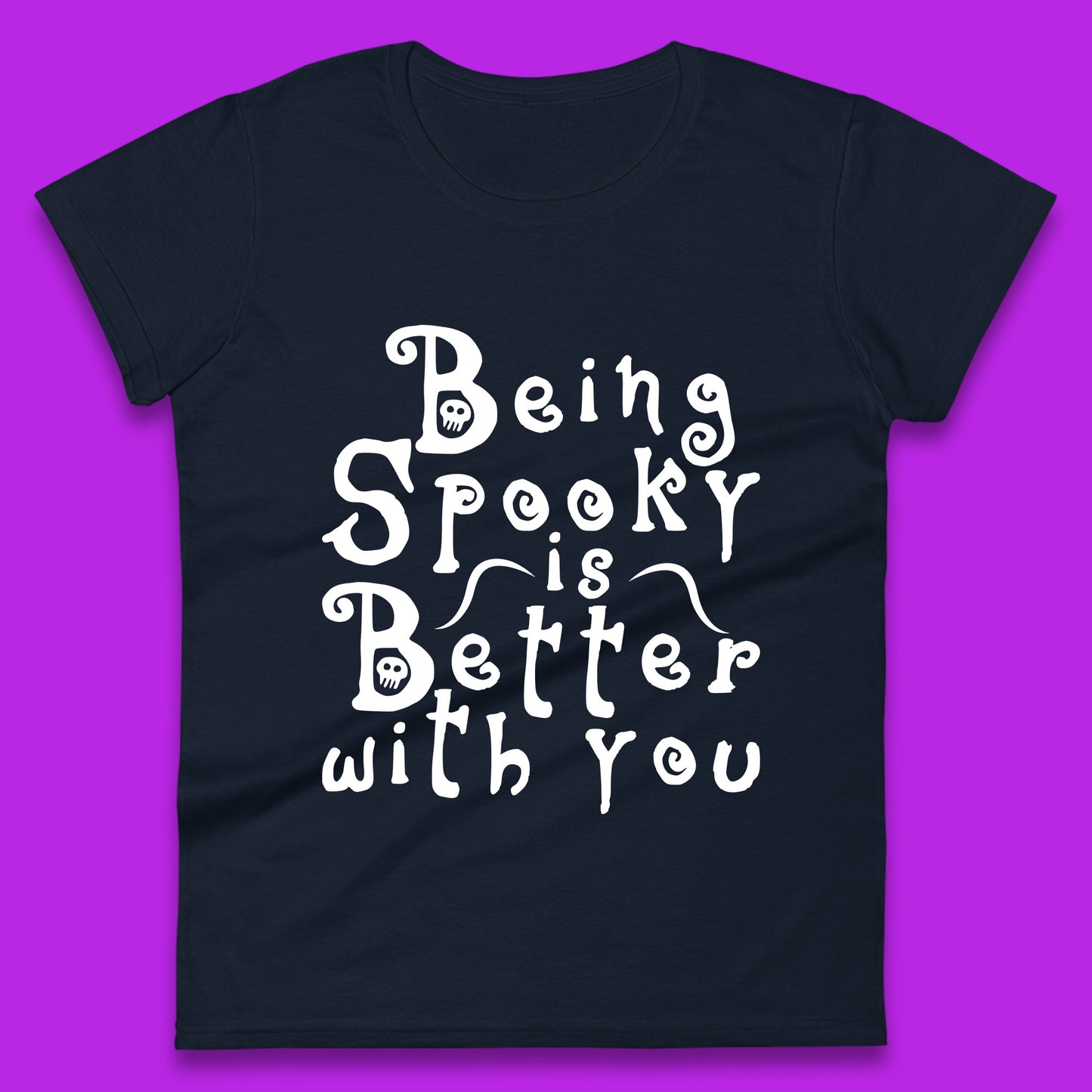 Being Spooky Is Better With You Halloween Saying Horror Spooky Season Womens Tee Top