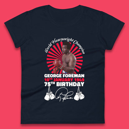 George Foreman 75th Birthday Womens T-Shirt