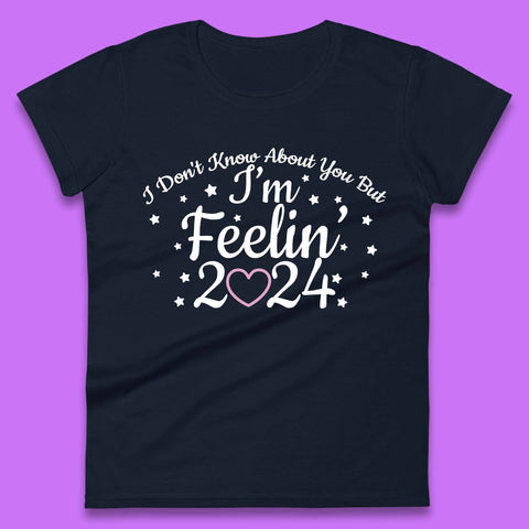 Feelin 2024 Womens T-Shirt