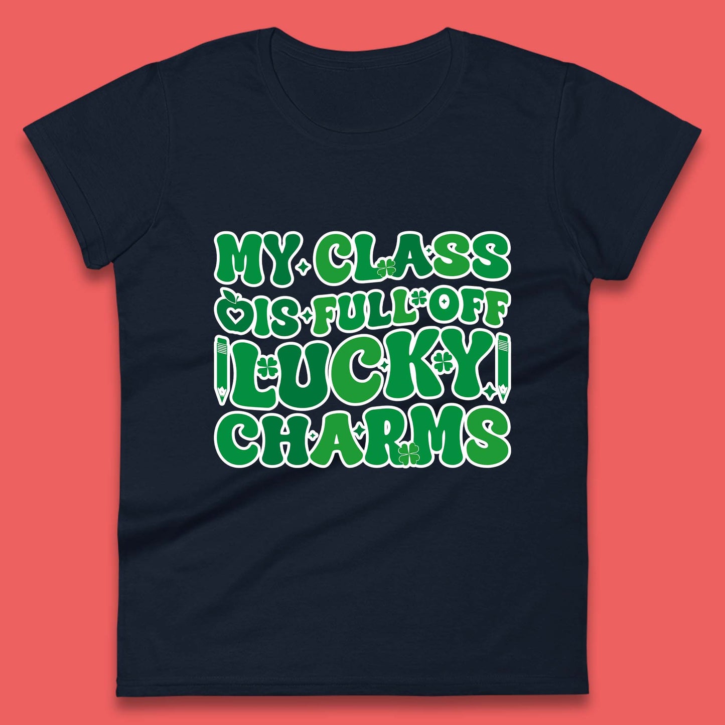 My Class Is Full Of Lucky Charms Womens T-Shirt