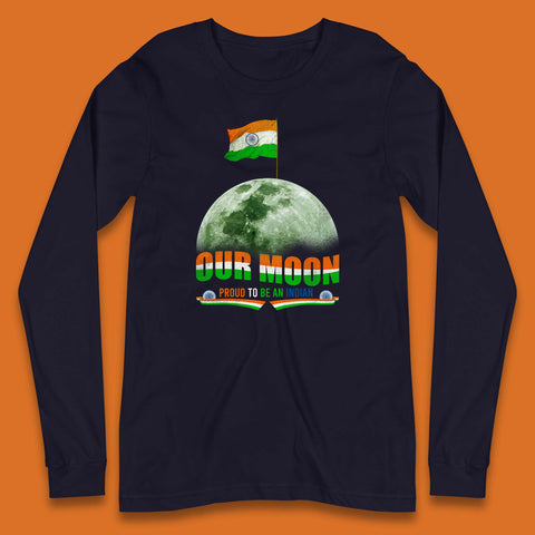 Our Moon Proud To Be An Indian Chandrayaan-3 Soft Landing To The Moon Long Sleeve T Shirt