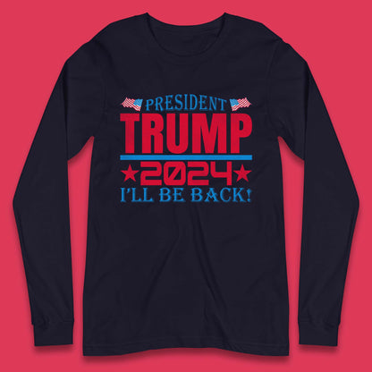 President Trump 2024 Long Sleeve T-Shirt