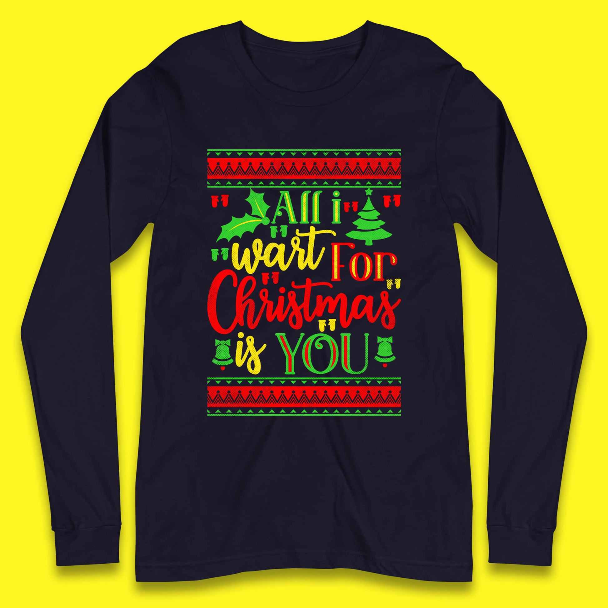 all i want for christmas is you long sleeve t shirt