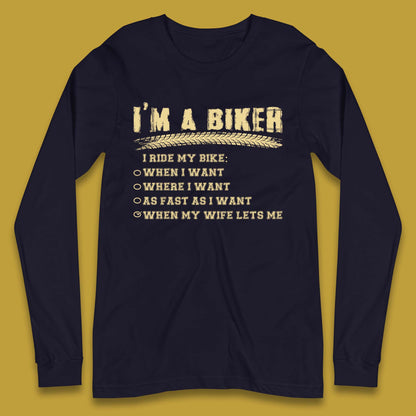 I'm A Biker I Ride My Bike Long Sleeve T-Shirt