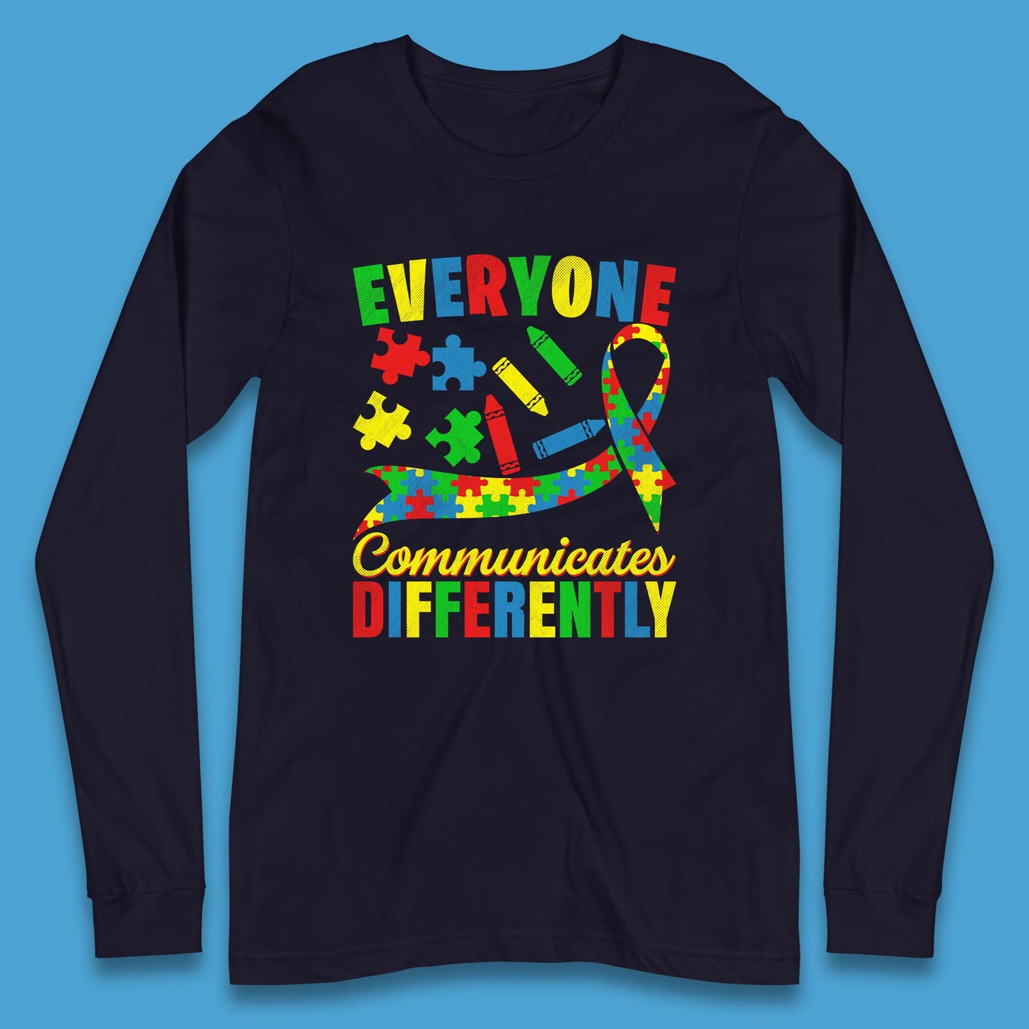 Everyone Communicates Differently Long Sleeve T-Shirt