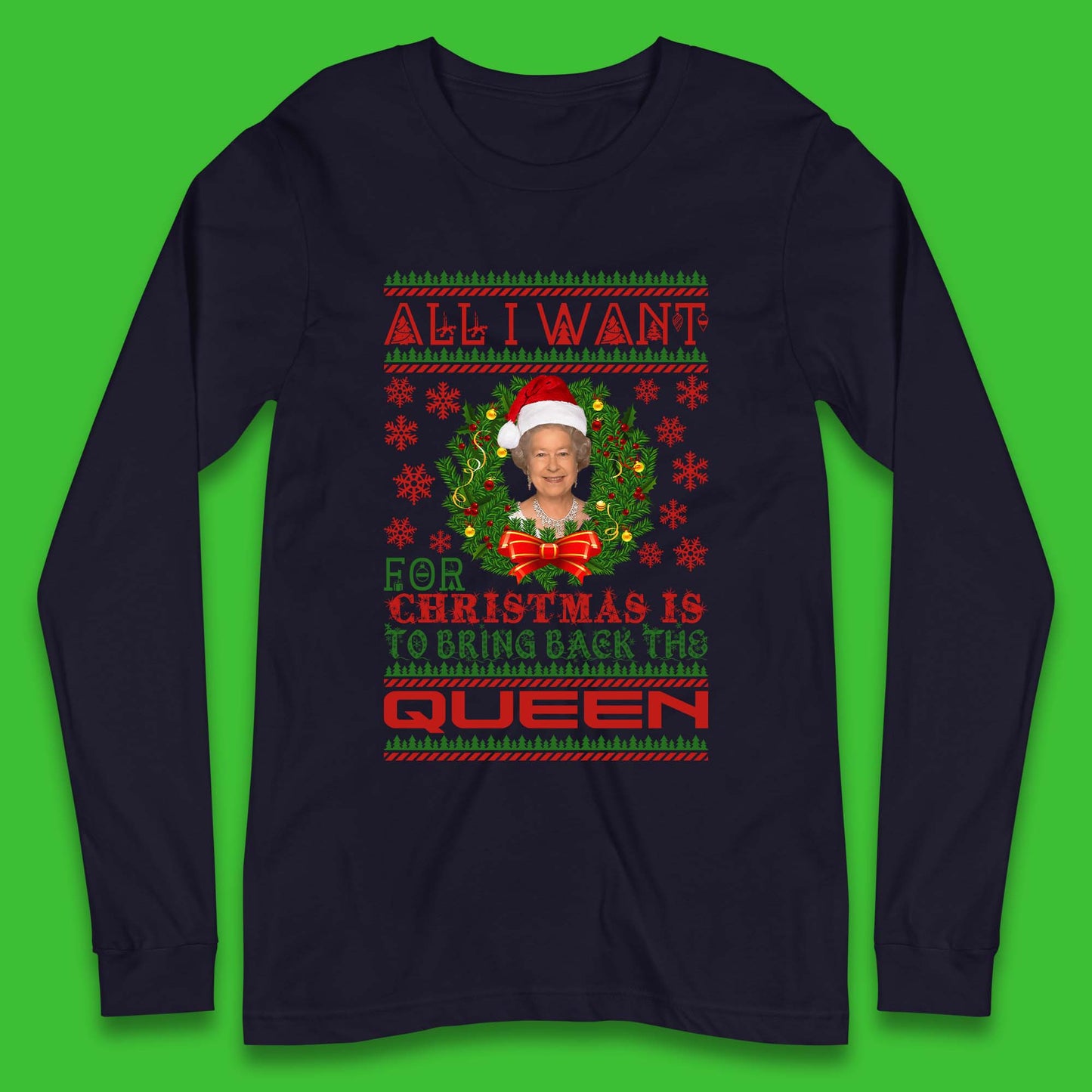 All I Want For Christmas Is To Bring The Back Queen  Long Sleeve T-Shirt