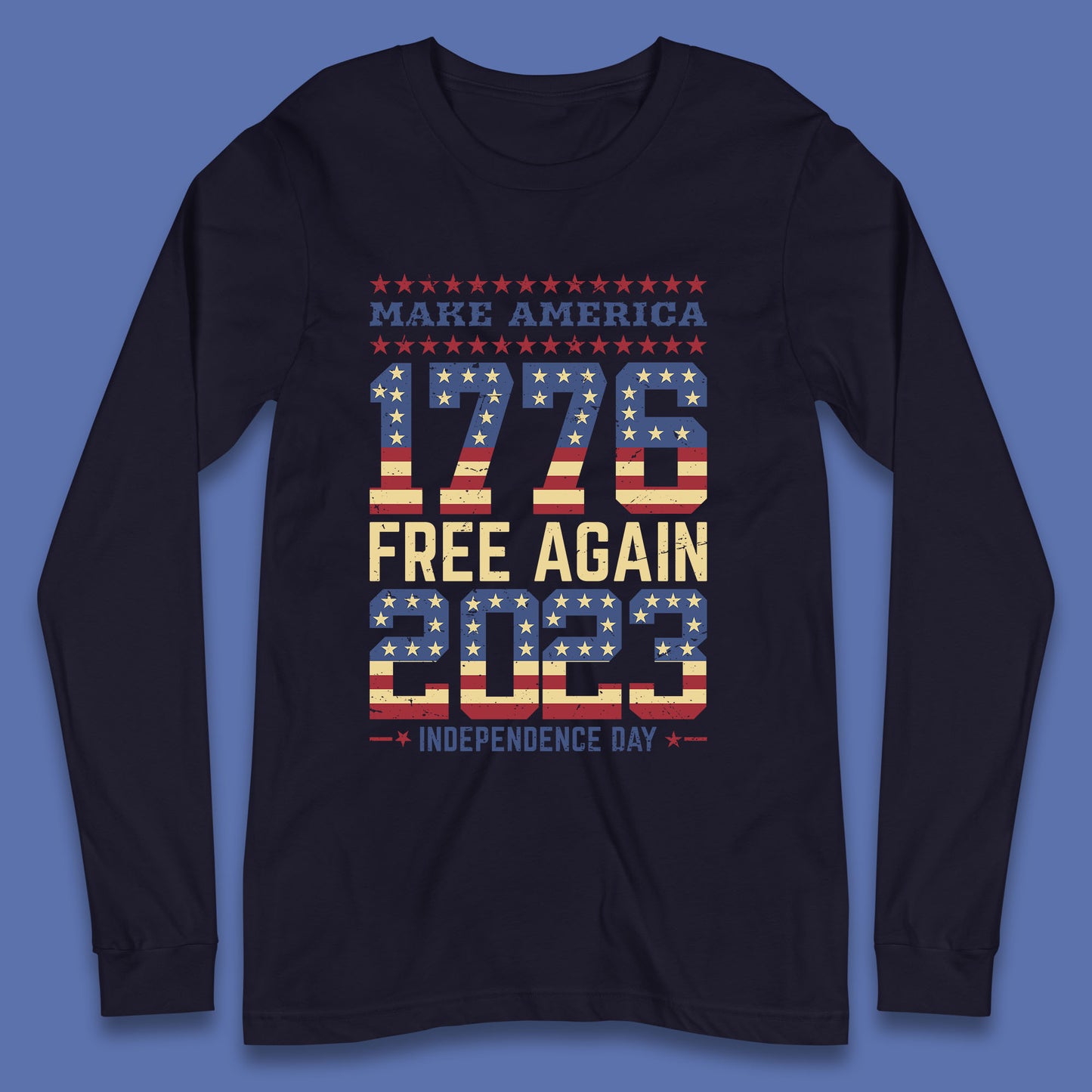 Make America Free Again 1776-2023 Independence Day Funny Free Speech Long Sleeve T Shirt