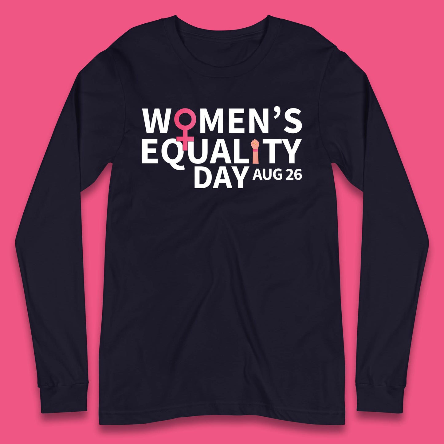 Women Equality Day Aug 26th Girls Power Female Support Women Rights Empowerment Long Sleeve T Shirt